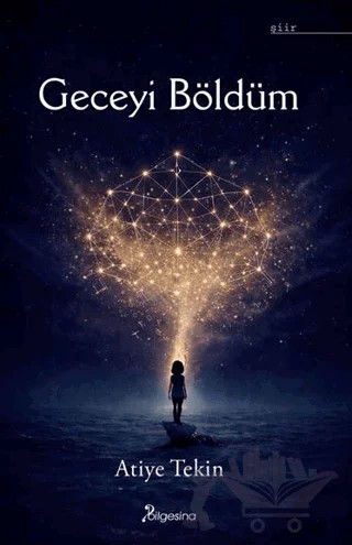 Geceyi Böldüm – Atiye Tekin – Bilgesina Yayınları kitap kapağı