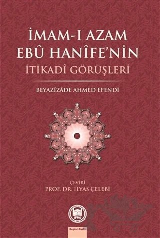 İmam-ı Azam Ebu Hanife’nin İtikadi Görüşleri – Beyazizade Ahmed Efendi – Marmara Üniversitesi İlahiyat Fakültesi Vakfı kitap kapağı