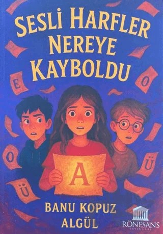 Sesli Harfler Nereye Kayboldu – Banu Kopuz Algül – Rönesans Yayınları kitap kapağı