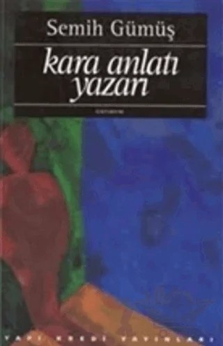 Kara Anlatı Yazarı – Semih Gümüş – Yapı Kredi Yayınları kitap kapağı