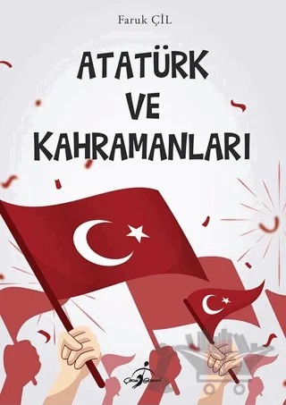 Atatürk ve Kahramanları – Faruk Çil – Çocuk Gezegeni kitap kapağı