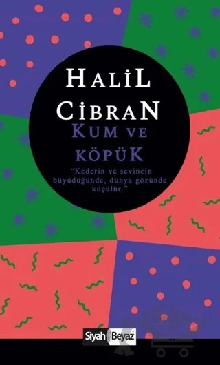 Kum ve Köpük – Halil Cibran – Siyah Beyaz Yayınları kitap kapağı