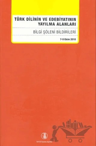 Türk Dilinin ve Edebiyatının Yayılma Alanları – Kolektif – Türk Dil Kurumu Yayınları kitap kapağı