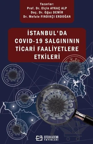İstanbul'da Covıd-19 Salgınının Ticari Faaliyetlere Etkileri – Elçin Aykaç Alp – Efe Akademi Yayınları kitap kapağı