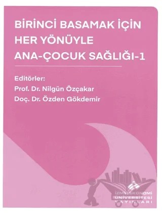 Birinci Basamak İçin Her Yönüyle Ana-Çocuk Sağlığı-1 – Kolektif – İzmir Ekonomi Üniversitesi Yayınları kitap kapağı