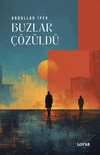Buzlar Çözüldü – Abdullah İpek – Loras Kitap kitap kapağı