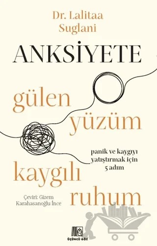 Anksiyete- Gülen Yüzüm Kaygılı Ruhum – Lalitaa Suglani – Üçüncü Göz kitap kapağı