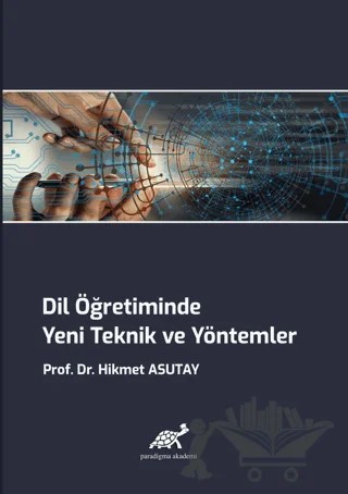 Dil Öğretiminde Yeni Teknik ve Yöntemler – Hikmet Asutay – Paradigma Akademi Yayınları kitap kapağı