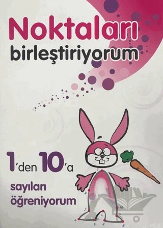 Noktaları Birleştiriyorum - 1'den 10'a Sayıları Öğreniyorum – Kolektif – Net Çocuk Yayınları kitap kapağı