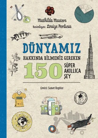 Dünyamız Hakkında Bilmeniz Gereken 150 Süper Akıllıca Şey – Mathilda Masters – Orenda kitap kapağı