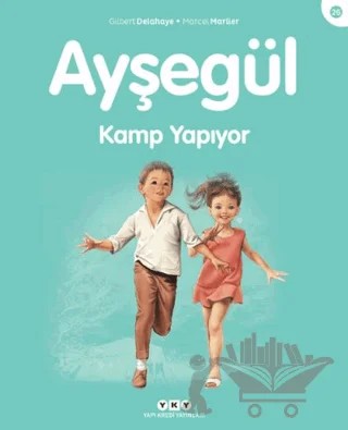 Ayşegül Kamp Yapıyor – Gilbert Delahaye, Marcel Marlier – Yapı Kredi Yayınları kitap kapağı