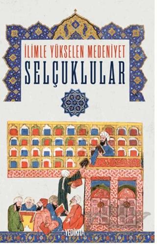 İlimle Yükselen Medeniyet Selçuklular – Veysel Sekmen – Yedikıta Kitaplığı kitap kapağı