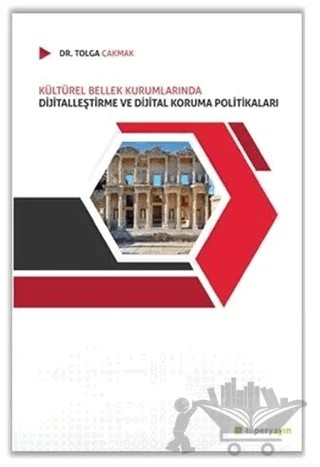 Kültürel Bellek Kurumlarında Dijitalleştirme ve Dijital Koruma Politikaları – Tolga Çakmak – Hiperlink Yayınları kitap kapağı