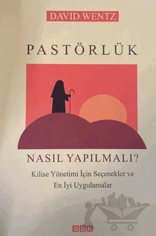 Pastörlük Nasıl Yapılmalı ? – David Wentz – GDK Yayınları kitap kapağı