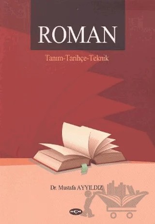 Roman / Tanım - Tarihçe - Teknik – Mustafa Ayyıldız – Akçağ Yayınları kitap kapağı