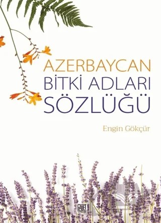 Azerbaycan Bitki Adları Sözlüğü – Engin Gökçür – Palet Yayınları kitap kapağı