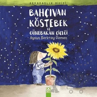 Bahçıvan Köstebek ve Günebakan Çiçeği – Aysun Berktay Özmen – Altın Kitaplar kitap kapağı