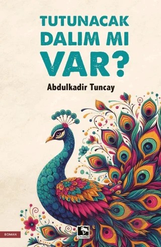 Tutunacak Dalım mı Var? – Abdulkadir Tuncay – Çınaraltı Yayınları kitap kapağı