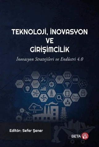 Teknoloji İnovasyon ve Girişimcilik – Sefer Şener – Beta Yayınevi kitap kapağı