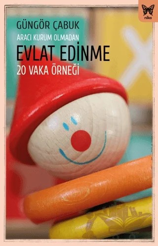 Aracı Kurum Olmadan Evlat Edinme – Güngör Çabuk – Nika Yayınevi kitap kapağı