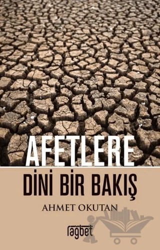 Afetlere Dini Bir Bakış – Ahmet Okutan – Rağbet Yayınları kitap kapağı