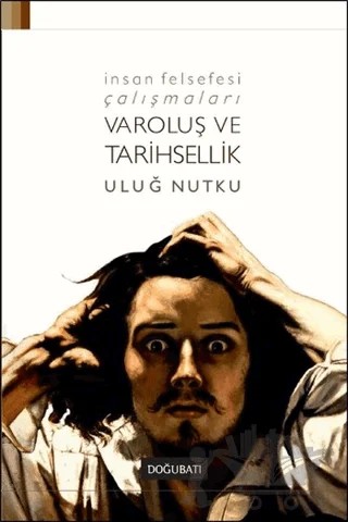 İnsan Felsefesi Çalışmaları - Varoluş ve Tarihsellik – Uluğ Nutku – Doğu Batı Yayınları kitap kapağı