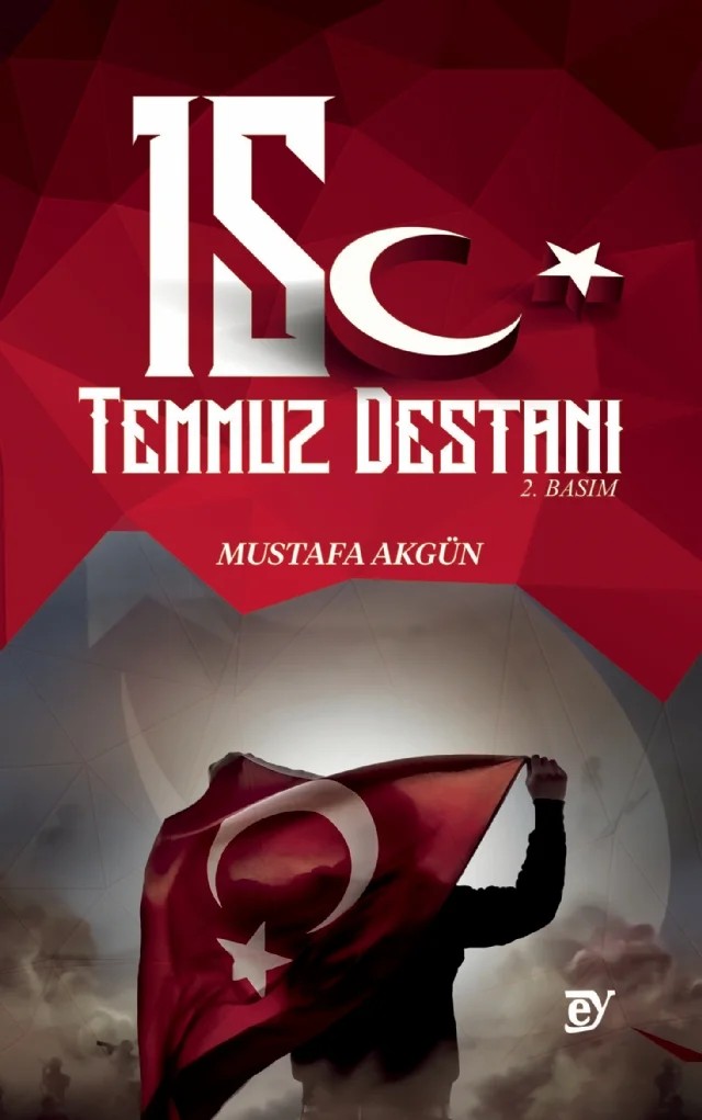 15 Temmuz Destanı – Mustafa Akgün – EY Yayınları kitap kapağı