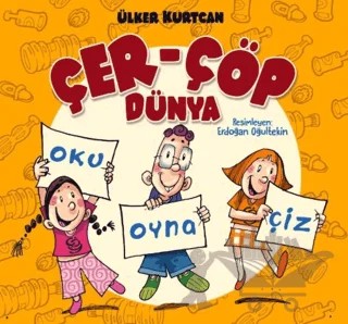 Çer-Çöp Dünya - Oku, Oyna, Çiz – Ülker Kurtcan – Bilgiyolu Kültür Yayınları kitap kapağı