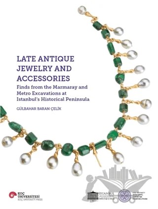 Late Antique Jewelry and Accessories – Gülbahar Baran Çelik – Koç Üniversitesi Yayınları kitap kapağı
