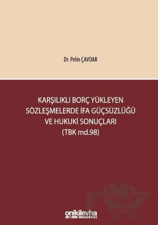 Karşılıklı Borç Yükleyen Sözleşmelerde İfa Güçsüzlüğü ve Hukuki Sonuçları (TBK md.98) – Pelin Çavdar – On İki Levha Yayınları kitap kapağı