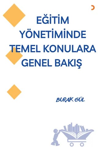 Eğitim Yönetiminde Temel Konulara Genel Bakış – Burak Gül – Cinius Yayınları kitap kapağı