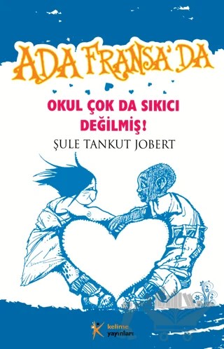 Okul Çok da Sıkıcı Değilmiş – Şule Tankut Jobert – Kelime Yayınları kitap kapağı