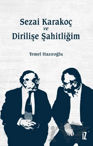 Sezai Karakoç ve Dirilişe Şahitliğim – Temel Hazıroğlu – İz Yayıncılık kitap kapağı