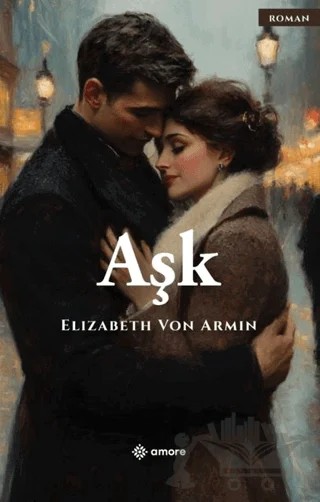 Aşk – Elizabeth von Arnim – Amore Yayınevi kitap kapağı