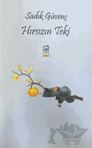 Hırsızın Teki – Sadık Güvenç – Kurgu Kültür Merkezi kitap kapağı