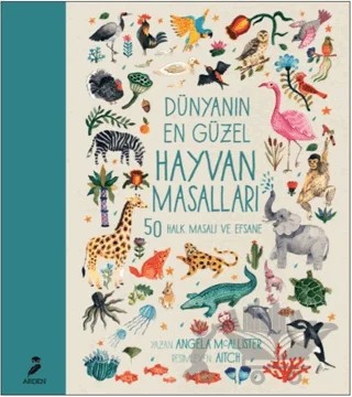 Dünyanın En Güzel Hayvan Masalları – Angela Mcallister – Arden Yayınları kitap kapağı