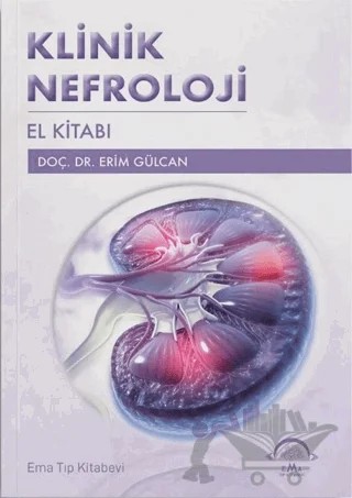 Klinik Nefroloji El Kitabı – Erim Gülcan – EMA Tıp Kitabevi kitap kapağı