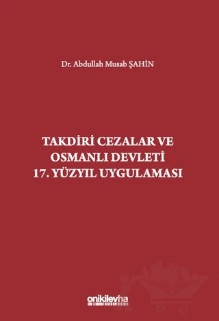 Takdiri Cezalar ve Osmanlı Devleti 17. Yüzyıl Uygulaması – Abdullah Musab Şahin – On İki Levha Yayınları kitap kapağı