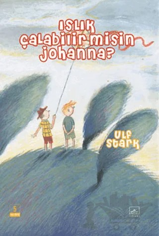 Islık Çalabilir misin Johanna? – Ulf Stark – İthaki Yayınları kitap kapağı