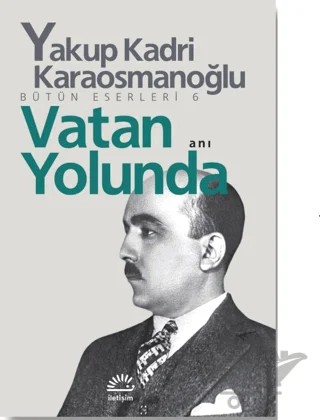 Vatan Yolunda – Yakup Kadri Karaosmanoğlu – İletişim Yayınevi kitap kapağı