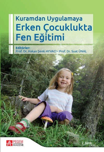 Kuramdan Uygulamaya Erken Çocuklukta Fen Eğitimi – Hakan Şevki Ayvacı, Aytaç Karakaş, Berat Ahi, Binnur Yıldırım Hacıibrahimoğlu – Pegem Akademi Yayıncılık kitap kapağı
