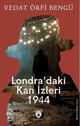 Londra’daki Kan İzleri 1944 – Vedat Örfi Bengü – Dorlion Yayınları kitap kapağı