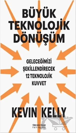 Büyük Teknolojik Dönüşüm – Kevin Kelly – Türk Hava Yolları Yayınları kitap kapağı