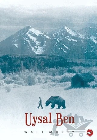 Uysal Ben – Walt Morey – Beyaz Balina Yayınları kitap kapağı