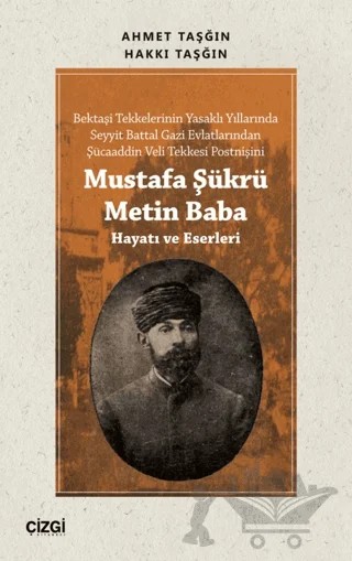 Mustafa Şükrü Metin Baba (Hayatı ve Eserleri) – Ahmet Taşğın, Hakkı Taşğın – Çizgi Kitabevi Yayınları kitap kapağı