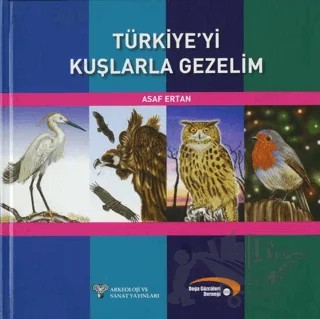 Türkiye'yi Kuşlarla Gezelim – Asaf Ertan – Arkeoloji ve Sanat Yayınları kitap kapağı