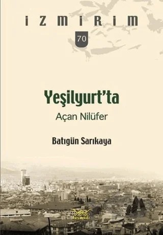 Yeşilyurt’ta Açan Nilüfer – Batıgün Sarıkaya – Heyamola Yayınları kitap kapağı
