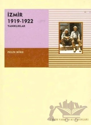 İzmir 1919-1922 Tanıklıklar – Pelin Böke – Tarih Vakfı Yurt Yayınları kitap kapağı