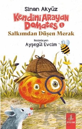 Kendini Arayan Domates 1 - Salkımdan Düşen Merak – Sinan Akyüz – Büyülü Fener Yayınları kitap kapağı