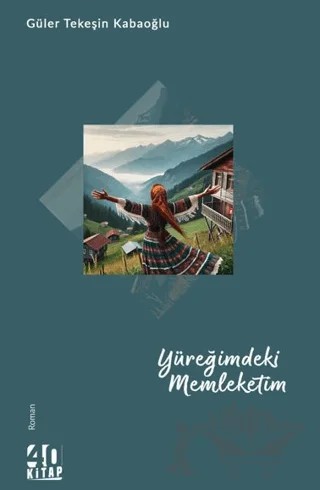 Yüreğimdeki Memleketim – Güler Tekeşin Kabaoğlu – 40 Kitap kitap kapağı